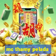 mc thamy pelada